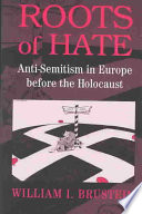 Roots Of Hate Antisemitism In Europe Before The Holocaust Illustrated William I Brustein