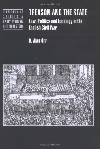 Treason And The State Law Politics And Ideology In The English Civil War D Alan Orr