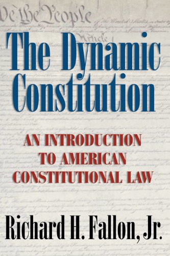 The Dynamic Constitution An Introduction To American Constitutional Law Richard H Fallon