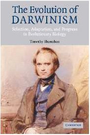 The Evolution Of Darwinism Selection Adaptation And Progress In Evolutionary Biology Timothy Shanahan