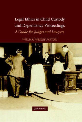 Legal Ethics In Child Custody And Dependency Proceedings 1st Edition William Wesley Patton