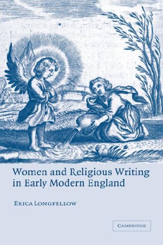 Women And Religious Writing In Early Modern England Erica Longfellow