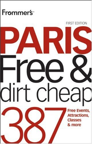 Frommers Paris Free Dirt Cheap Frommers Free Dirt Cheap 1st Edition Anna E Brooke