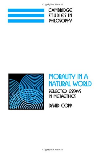 Morality In A Natural World Selected Essays In Metaethics 1st Edition David Copp