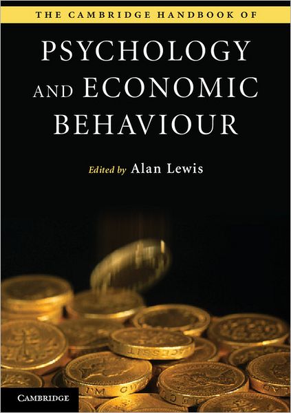 The Cambridge Handbook Of Psychology And Economic Behaviour 1st Edition Alan Lewis Editor