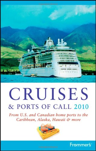 Frommers Cruises And Ports Of Call 2010 Frommers Complete Revised Edition Matt Hannafin