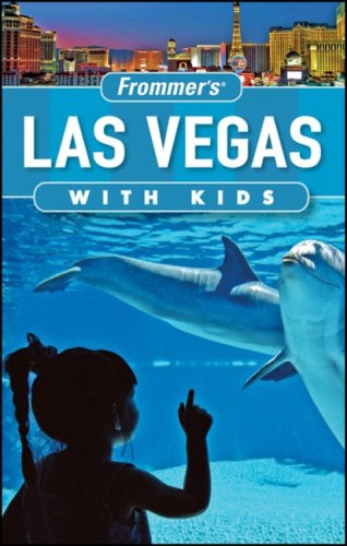 Frommers Las Vegas With Kids Frommers With Kids 4th Edition Bob Sehlinger