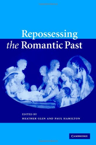 Repossessing The Romantic Past 1st Edition Heather Glen Paul Hamilton