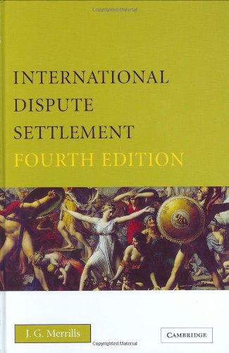 International Dispute Settlement 4th Edition J G Merrills