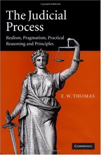 The Judicial Process Realism Pragmatism Practical Reasoning And Principles E W Thomas