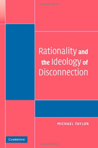 Rationality And The Ideology Of Disconnection 1st Edition Michael Taylor