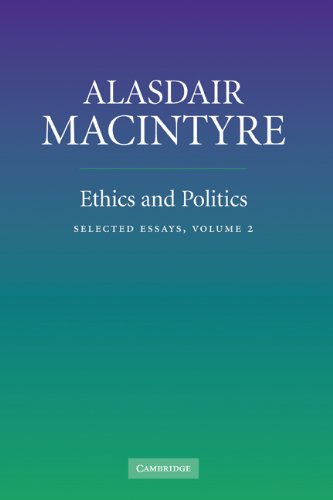 Ethics And Politics Volume 2 Selected Essays Alasdair Macintyre