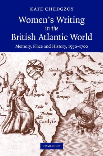 Womens Writing In The British Atlantic World Memory Place And History 15501700 1st Edition Kate Chedgzoy