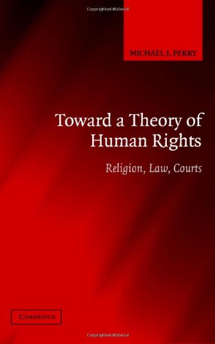 Toward A Theory Of Human Rights Religion Law Courts 1st Edition Michael J Perry