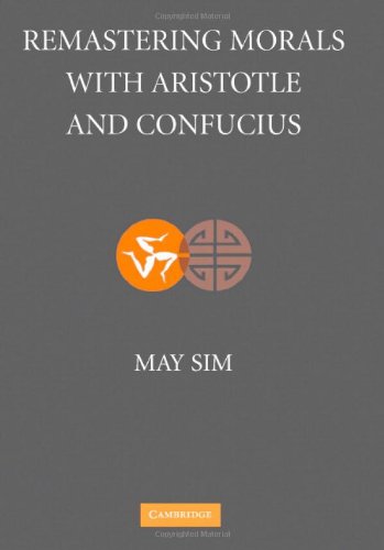 Remastering Morals With Aristotle And Confucius May Sim