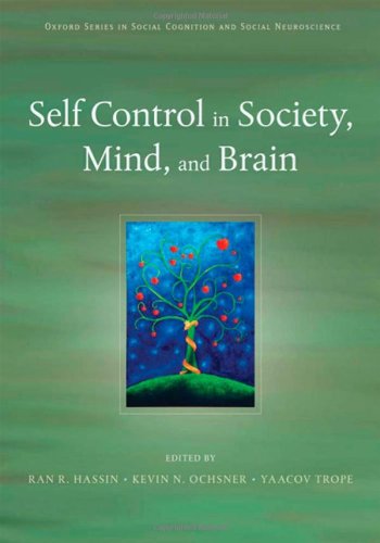 Self Control In Society Mind And Brain Oxford Series In Social Cognition And Social Neuroscience 1st Edition Ran Hassin