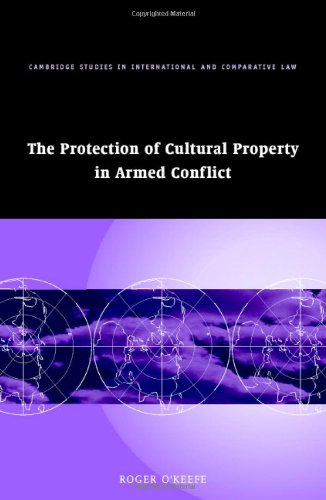 The Protection Of Cultural Property In Armed Conflict Roger Okeefe