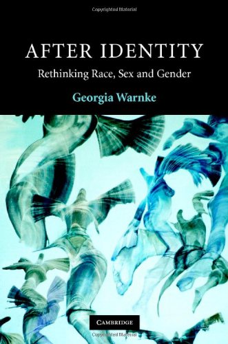 After Identity Rethinking Race Sex And Gender Contemporary Political Theory 1st Edition Georgia Warnke