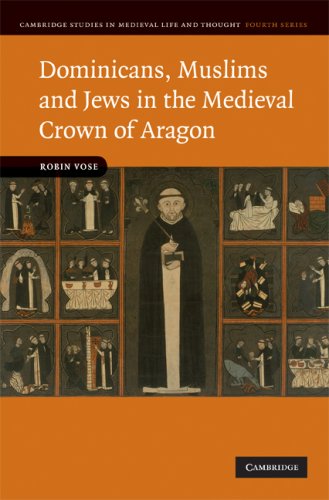 Dominicans Muslims And Jews In The Medieval Crown Of Aragon 1st Edition Robin Vose