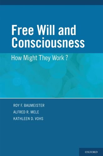 Free Will And Consciousness How Might They Work 1st Edition Roy Baumeister