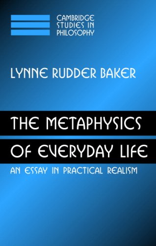 The Metaphysics Of Everyday Life An Essay In Practical Realism 1st Edition Lynne Rudder Baker