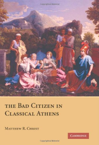 The Bad Citizen In Classical Athens 1st Edition Matthew R Christ