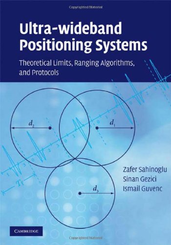 Ultrawideband Positioning Systems Theoretical Limits Ranging Algorithms And Protocols Illustrated Edition Zafer Sahinoglu