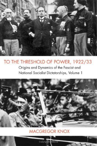 To The Threshold Of Power 192233 Volume 1 Origins And Dynamics Of The Fascist And National Socialist Dictatorships V 1 1st Edition Macgregor Knox