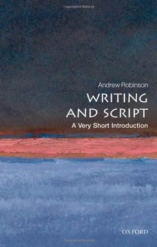 Writing And Script A Very Short Introduction Very Short Introductions Andrew Robinson