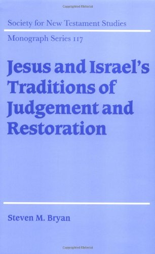 Jesus And Israels Traditions Of Judgement And Restoration Society For New Testament Studies Monograph Series 1st Edition Steven M Bryan