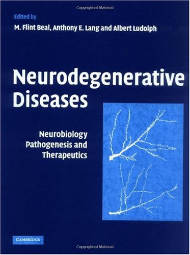 Neurodegenerative Diseases Neurobiology Pathogenesis And Therapeutics 1st Edition M Flint Beal