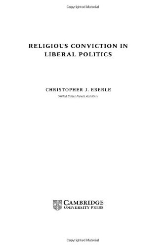 Religious Conviction In Liberal Politics 1st Edition Christopher J Eberle