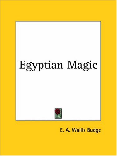 Egyptian Magic E A Wallis Budge