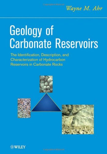 Geology Of Carbonate Reservoirs The Identification Description And Characterization Of Hydrocarbon Reservoirs In Carbonate Rocks W M Ahr