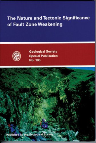 The Nature And Tectonic Significance Of Fault Zone Weakening Geological Society Special Publication No 186 R E Holdsworth