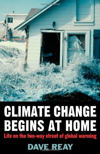 Climate Change Begins At Home Life On The Twoway Street Of Global Warming Dave Reay