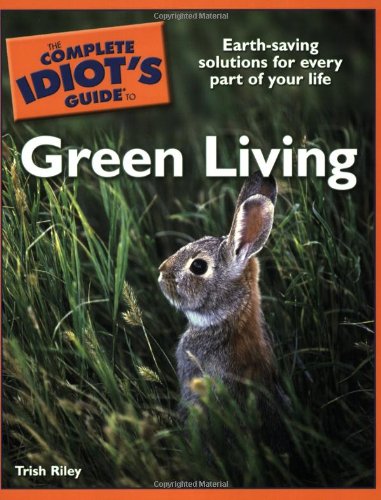 Complete Idiots Guide To Green Living 1st Edition Trish Riley