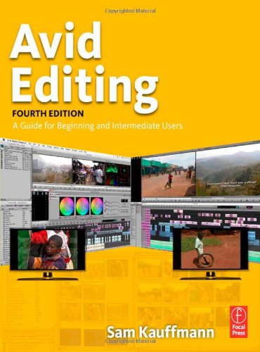Avid Editing Fourth Edition A Guide For Beginning And Intermediate Users 4th Edition Sam Kauffmann