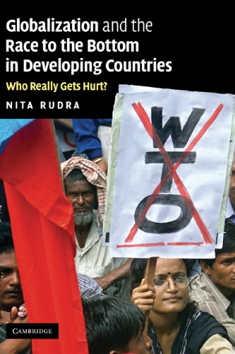 Globalization And The Race To The Bottom In Developing Countries Who Really Gets Hurt 1st Edition Nita Rudra