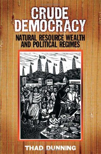 Crude Democracy Natural Resource Wealth And Political Regimes 1st Edition Thad Dunning