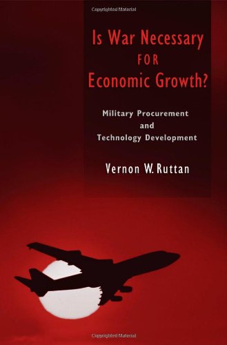 Is War Necessary For Economic Growth Military Procurement And Technology Development Vernon W Ruttan