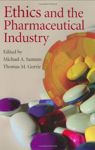Ethics And The Pharmaceutical Industry 1st Edition Michael A Santoro
