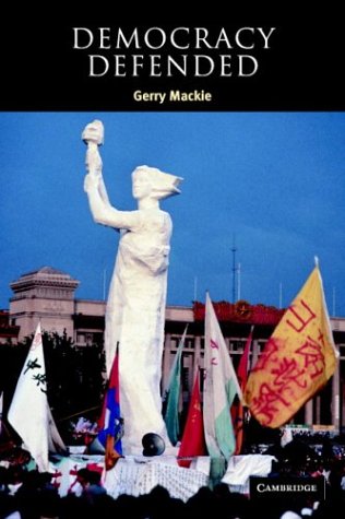 Democracy Defended Contemporary Political Theory Gerry Mackie