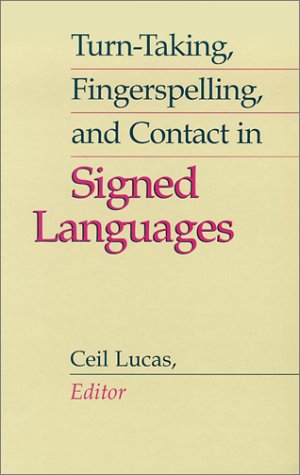 Turntaking Fingerspelling And Contact In Signed Languages Gallaudet Sociolinguistics 1st Ceil Lucas