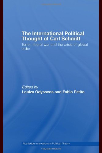 The International Political Thought Of Carl Schmitt Terror Liberal War And The Crisis Of Global Order Routledge Innovations In Political Theory 24th Edition Louiza Odysseos