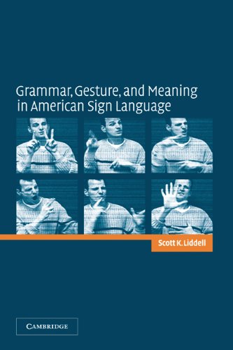 Grammar Gesture And Meaning In American Sign Language Scott K Liddell
