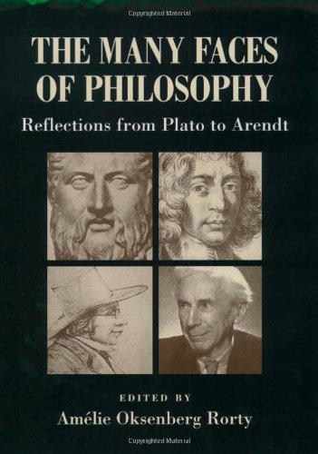 The Many Faces Of Philosophy Reflections From Plato To Arendt Amélie Oksenberg Rorty