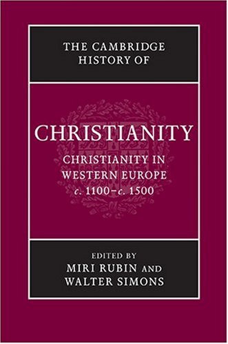 The Cambridge History Of Christianity Volume 4 Christianity In Western Europe C1100c1500 V 4 Miri Rubin