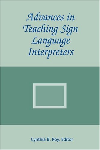 Advances In Teaching Sign Language Interpreters The Interpreter Education Series Vol 2 1st Cynthia B Roy