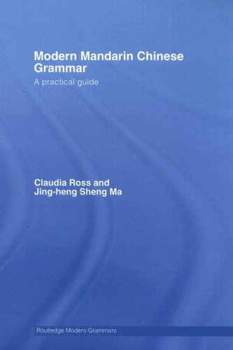 Modern Mandarin Chinese Grammar A Practical Guide Modern Grammars 1st Edition Claudia Ross